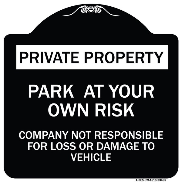 Park at Your Own Risk Company Not Responsible for Loss or Damage to Vehicle, A-DES-BW-1818-23495